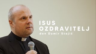 Don Damir Stojić: Liječenje tijela putokaz prema vječnom zdravlju duše