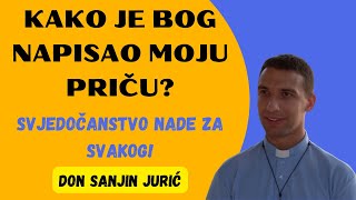 Don Sanjin Jurić: Kako je Božja ruka ispisala moju životnu priču