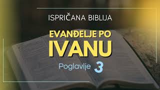 Evanđelje po Ivanu: Novo rođenje za život vječni