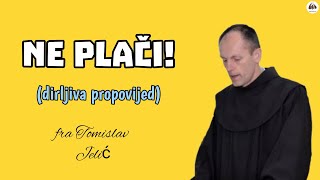 Fra Tomislav Jelić: Ne plači - utjeha za slomljena srca