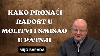 Mijo Barada: Pronalaženje radosti u molitvi i smisla u patnj