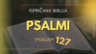 Psalam 127: Oslanjanje na Božju providnost u gradnji doma i obitelji