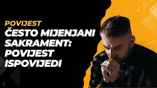 Sakrament ispovijedi: Putovanje kroz povijest mijenjanja i p