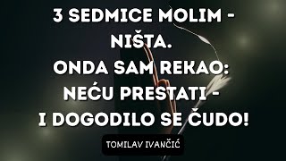 Moja najmoćnija molitva: 'Bože, ja te NEĆU PRESTATI moliti!'