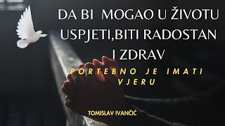 Tomislav Ivančić: Snagom vjere do radosti, zdravlja i slobode duha