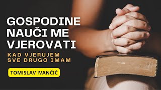 Učimo vjerovati: Tomislav Ivančić o drami vjere i ključu spasenja